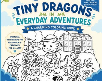 Tiny Dragons in Everyday Adventures Coloring Book | Cute Dragon Coloring Pages | Fantasy Coloring Book | Printable PDF | All Ages