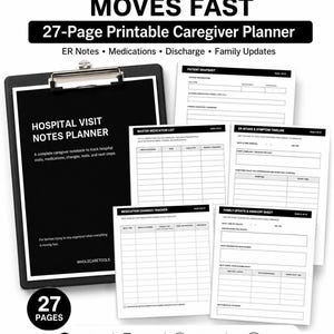 May include: A 27-page printable caregiver planner for hospital visits, featuring a black clipboard with a cover sheet titled Hospital Visit Notes Planner. Includes forms for patient snapshots, medication lists, ER intake, and family updates.