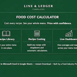 May include: A dark green digital template titled LINE & LEDGER TEMPLATES FOOD COST CALCULATOR. It features three sections: Recipe Library, Recipe Costing, and Live Dashboard with icons, descriptions, and compatibility with Microsoft Excel and Google Sheets.