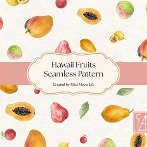 May include: A seamless pattern featuring watercolor illustrations of tropical fruits including mangoes, papayas, and rose apples on a light background. A central label displays the text Hawaii Fruits Seamless Pattern Created by Mini Moon Lab.
