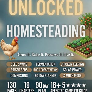 May include: The cover of "Unlocked Homesteading" from The Unlocked Series. It features a hen, garden boxes, and text including "Seed Saving", "Fermentation", and "Chicken Keeping". A complete guide for adults, teens, and parents.
