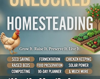 Unlocked Homesteading Guide PDF | Seed Saving, Chicken Keeping, Food Preservation, Raised Beds | 90-Day Planner | Instant Digital Download