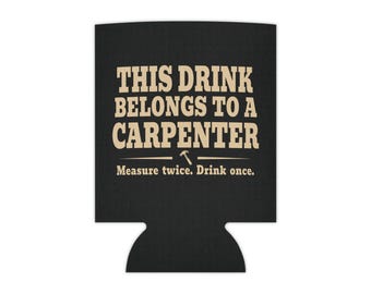Carpenter Can Cooler, Funny Carpenter Gift, Carpenter Dad Gift, Blue Collar Drink Sleeve, Tradesman Beer Cozy