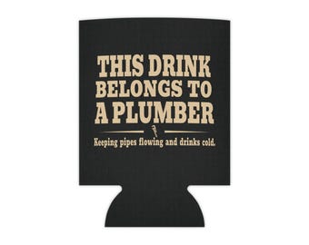 Plumber Can Cooler, Funny Plumber Gift, Plumber Dad Gift, Blue Collar Drink Sleeve, Tradesman Beer Cozy