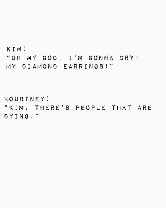 Kim There Are People Dying Kourtney Kardashian Kuwtk Quote Art Etsy