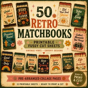 May include: A vintage collage showcasing 50 retro matchbooks with phrases such as "Stay Wild Flower Child" and "Collect Moments Not Things." The design incorporates floral and groovy elements, with text reading "Printable Fussy Cut Sheets" and "Ready to Print & Cut."