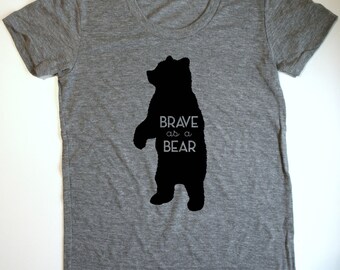 Brave as a Bear - Womens Tee Shirt - Mama Bear - Brave Bear - Grey Vintage feel Shirt