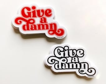 GIVE A DAMN - Die Cut Vinyl Stickers