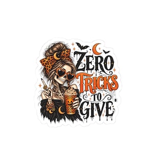 May include: A sticker featuring a skeleton with a messy bun, leopard print headband, and heart-shaped sunglasses. The skeleton holds a pumpkin-faced cup and makes a peace sign. The text reads ZERO TRICKS TO GIVE in black and orange.