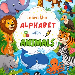 May include: A colorful children's book cover with the text "Learn the Alphabet with Animals." The image features a rainbow, an elephant, a giraffe, a monkey, a lion, a kangaroo, a rhino, a whale, and other animals.