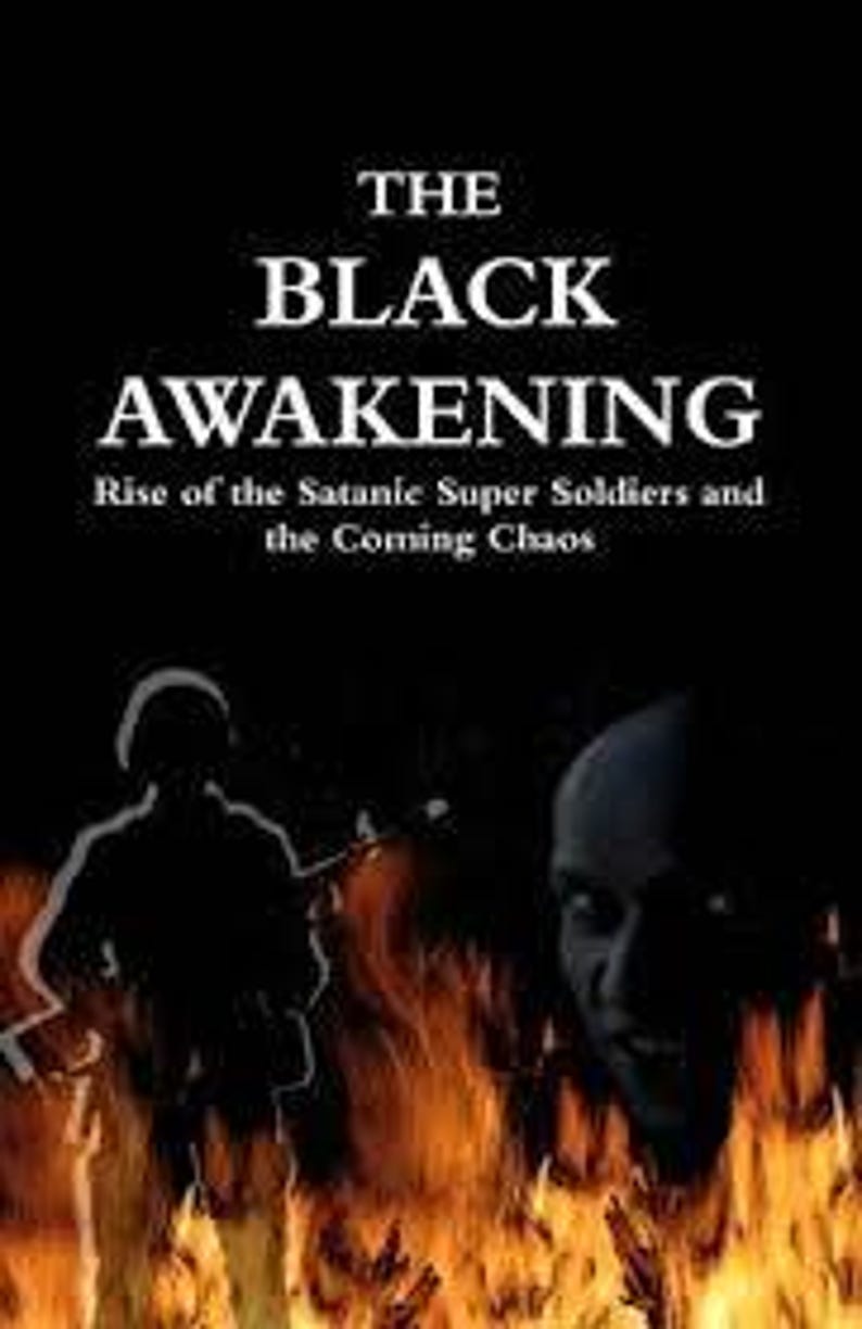 May include: Book cover with the title "THE BLACK AWAKENING" in bold white letters. Below, the subtitle reads "Rise of the Satanic Super Soldiers and the Coming Chaos." The image features a silhouette of a soldier and a face against a backdrop of flames.