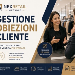 Può includere: Immagine promozionale con il testo "GESTIONE OBIEZIONI CLIENTE" e "NEXRETAIL METHOD" in una combinazione di colori blu navy e oro. L'immagine include una foto di due persone in abbigliamento business, impegnate in una conversazione. Il testo "TOOLKIT VISUALE PER UNA VENDITA PIÙ EFFICACE" è presente.