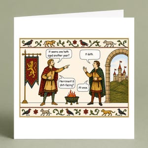 May include: A greeting card featuring a medieval-style illustration of two figures in tunics and cloaks standing by a fire. Speech bubbles contain the text: It seems one hath aged another year? It doth. Merriment & shit-facing? At once.