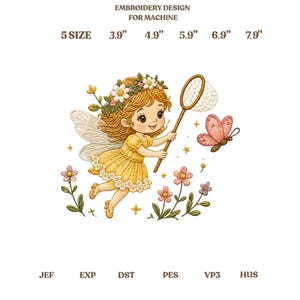 May include: An embroidery design for machine featuring a fairy with curly hair, a flower crown, and wings, wearing a yellow dress. The fairy holds a butterfly net near a pink butterfly and flowers. Text includes EMBROIDERY DESIGN FOR MACHINE, 5 SIZE, 3.9", 4.9", 5.9", 6.9", 7.9", JEF, EXP, DST, PES, VP3, HUS.