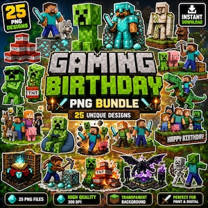 May include: A digital collection of 25 Minecraft-themed PNG designs featuring characters like Steve, Creepers, and Iron Golems, along with TNT blocks, swords, and birthday-themed graphics with the text GAMING BIRTHDAY PNG BUNDLE 25 UNIQUE DESIGNS.