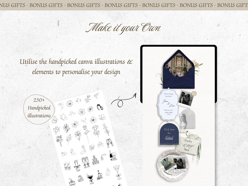May include: A digital design template featuring the text Make it your Own and Utilise the handpicked canva illustrations & elements to personalise your design. It includes a sheet of 230+ Handpicked illustrations and a collection of wedding stationery.