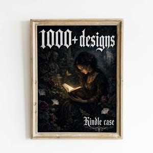May include: Framed art print featuring a gothic illustration of a woman reading a book in a garden. The artwork is dark and moody, with the text "1000+ designs" and "Kindle case" in gothic font.