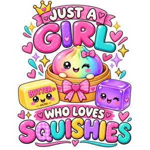 以下が含まれることがあります： JUST A GIRL WHO LOVES SQUISHIESという文字が描かれたカラフルなグラフィックイラスト。顔のついた虹色の点心が竹製の蒸し器に入っており、その両脇には黄色いバターの塊と紫色のキューブが配置され、ハートや星の装飾が施されています。