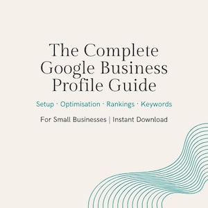 Peut inclure: Graphique crème avec le titre "The Complete Google Business Profile Guide" en police serif. Le texte en dessous indique "Setup Optimisation Rankings Keywords" et "For Small Businesses | Instant Download". Design de vagues turquoise en bas à droite.