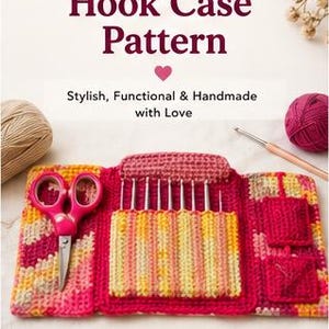 Crochet Hook Case Pattern PDF | Crochet Hook Holder | Crochet Needle Case | Yarn Tool Organizer | Hook Case Sewing Pattern