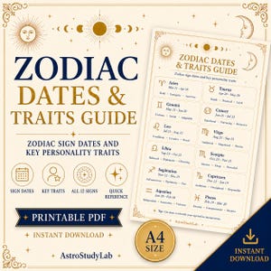 May include: A cream-colored printable PDF guide titled Zodiac Dates & Traits Guide, featuring gold celestial icons, sun and moon illustrations, and a structured table listing all twelve zodiac signs with their specific date ranges and personality traits.