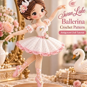 May include: A crochet amigurumi doll of a ballerina with brown hair in an updo, wearing a white tutu with pink trim, a swan motif on the bodice, and pink ballet slippers. Text reads: Swan Lake Ballerina Crochet Pattern Amigurumi Doll Tutorial.