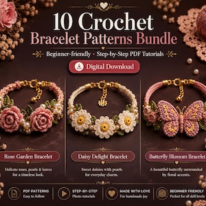 May include: A digital download bundle of 10 crochet bracelet patterns featuring step-by-step PDF tutorials. The image displays three bracelet designs: a rose garden style with pink flowers, a daisy delight style, and a butterfly blossom style.