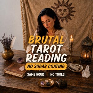 May include: An image promoting a tarot reading service. The text "BRUTAL TAROT READING" is displayed prominently. Additional text includes "NO SUGAR COATING", "SAME HOUR", and "NO TOOLS". The scene includes a woman, a candle, and various spiritual items.