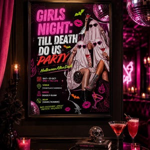 May include: A rectangular poster titled GIRLS NIGHT: TILL DEATH DO US PARTY in neon pink and white text. It features three figures in ghost costumes wearing heart-shaped sunglasses and holding cocktails, surrounded by bats, lips, and disco balls.