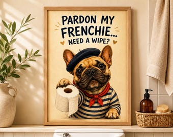 French Bulldog Bathroom Art, Funny Dog, Pardon My Frenchie Toilet Humor Print (Digital Download)