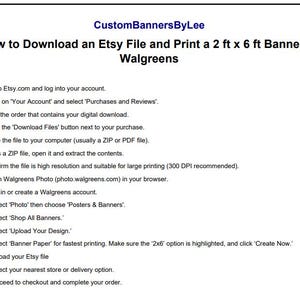 May include: A white graphic with the text "CustomBannersByLee" and instructions on how to download an Etsy file and print a 2 ft x 6 ft banner at Walgreens. The instructions are numbered and include steps for Etsy and Walgreens.