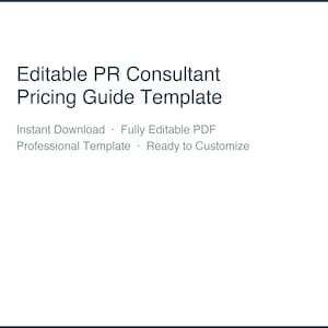 May include: A white document with the text "Editable PR Consultant Pricing Guide Template" in black. Additional text includes "Instant Download", "Fully Editable PDF", "Professional Template", and "Ready to Customize". The document has a dark blue header.