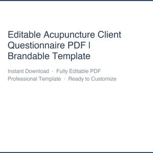 May include: A white background with the text "Editable Acupuncture Client Questionnaire PDF I Brandable Template" in black. Additional text includes "Instant Download", "Fully Editable PDF", "Professional Template", and "Ready to Customize".
