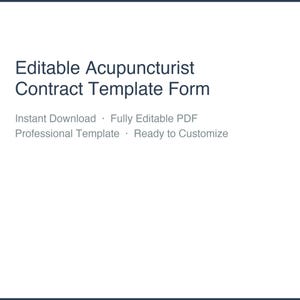 May include: A white document with the text "Editable Acupuncturist Contract Template Form" in dark blue. Additional text includes "Instant Download," "Fully Editable PDF," "Professional Template," and "Ready to Customize."