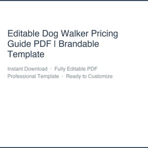 May include: A white background with the text "Editable Dog Walker Pricing Guide PDF I Brandable Template" in black. Additional text includes "Instant Download", "Fully Editable PDF", "Professional Template", and "Ready to Customize".