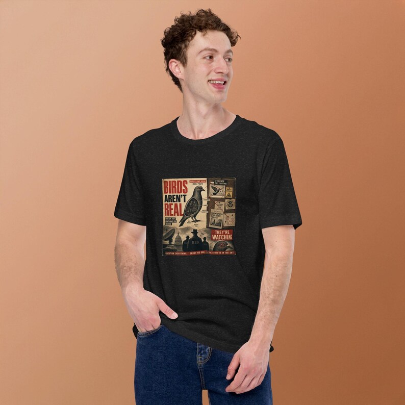 Birds Aren't Real Shirt - Funny Conspiracy Theory Tee - Government Surveillance Meme - Satirical Mystery Apparel