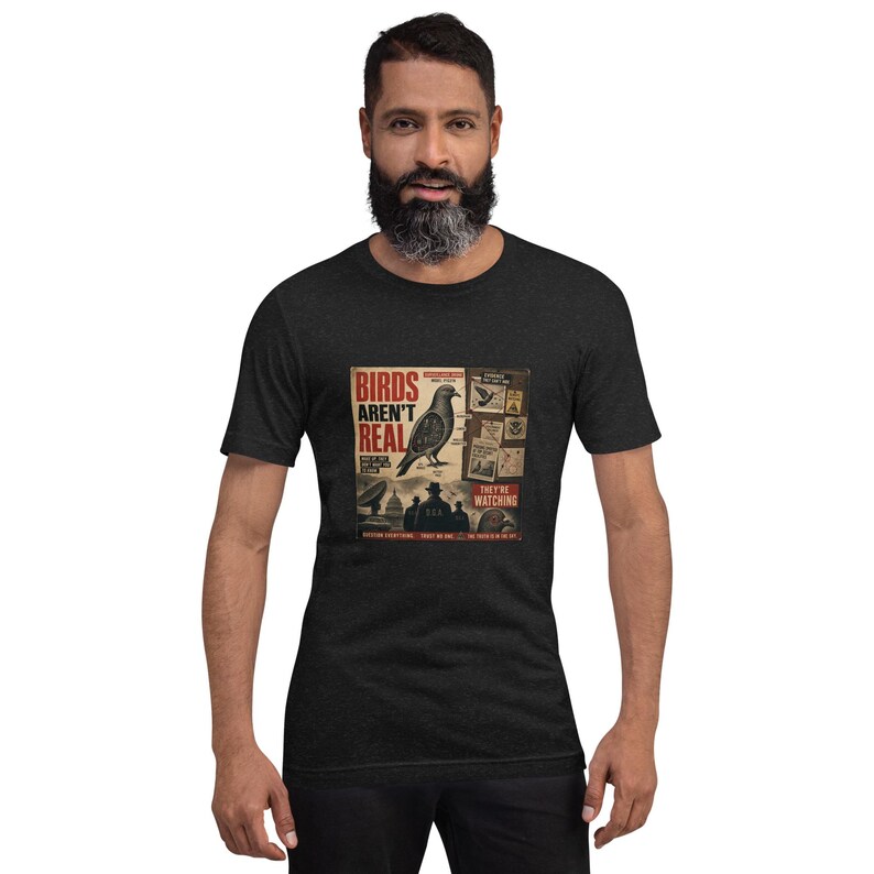 Birds Aren't Real Shirt - Funny Conspiracy Theory Tee - Government Surveillance Meme - Satirical Mystery Apparel