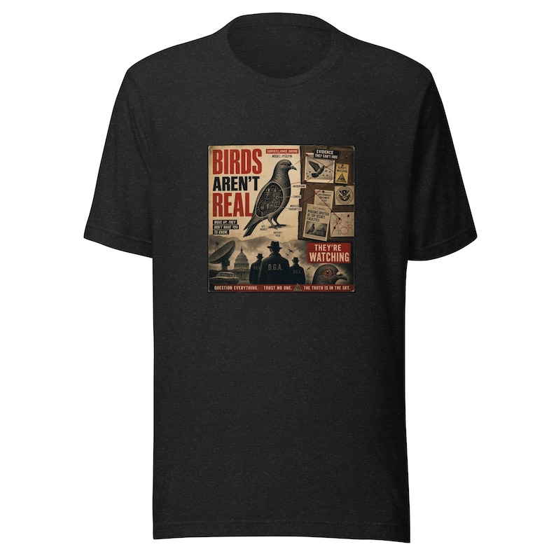 Birds Aren't Real Shirt - Funny Conspiracy Theory Tee - Government Surveillance Meme - Satirical Mystery Apparel