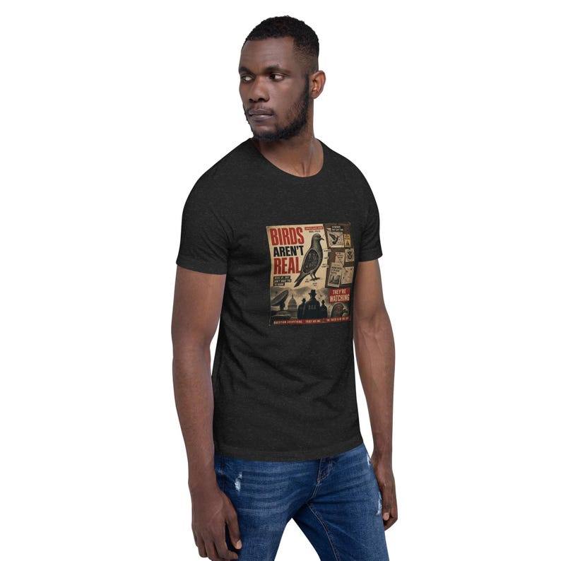 Birds Aren't Real Shirt - Funny Conspiracy Theory Tee - Government Surveillance Meme - Satirical Mystery Apparel
