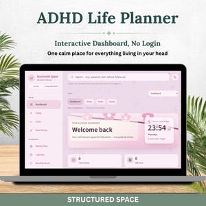 May include: A laptop screen displaying the ADHD Life Planner, an interactive dashboard with a soft pink floral theme. The interface includes sections for a dashboard, tasks, and calendar, with text reading Structured Space and Welcome back.