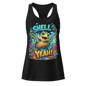 May include: Black tank top featuring a cartoon sea turtle with the words "SHELL YEAH!" in a colorful design. The turtle is smiling with its arms outstretched, surrounded by coral and bubbles.