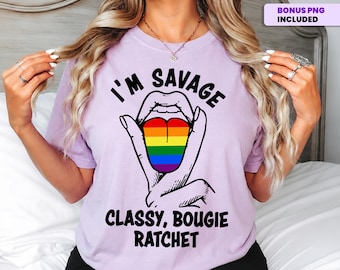 Pride Month SVG PNG, LGBTQ Pride Sublimation Design, I'm Savage Classy Bougie Ratchet Png, Gay Pride Rainbow Shirt Png (Digital Download)
