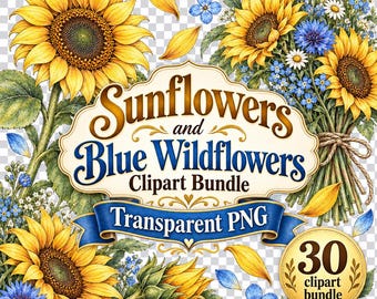 May include: A digital graphic featuring yellow sunflowers and blue wildflowers with green leaves. The central text reads Sunflowers and Blue Wildflowers Clipart Bundle Transparent PNG, with a circular badge stating 30 clipart bundle.