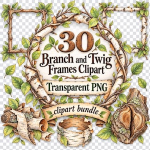 May include: A digital clipart bundle featuring 30 birch branch and twig frames with green leaves. The collection includes rectangular and circular frames, a birch bark roll, and a textured wood stump, all with the text 30 Branch and Twig Frames Clipart Transparent PNG clipart bundle.