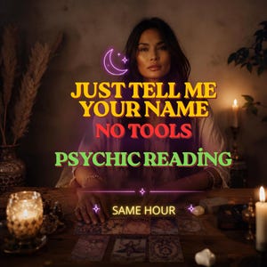 May include: A digital graphic featuring a person with long dark hair behind a wooden table with tarot cards, candles, and crystals. Text reads: JUST TELL ME YOUR NAME, NO TOOLS, PSYCHIC READING, and SAME HOUR, accompanied by a neon moon icon.