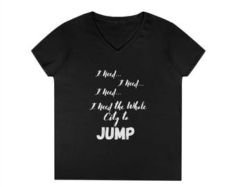 I Need the Whole City to Jump V-Neck Shirt | Dance Quote Tee