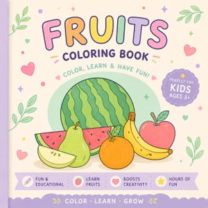May include: A square coloring book titled FRUITS COLORING BOOK with the subtitle COLOR, LEARN & HAVE FUN! The cover features illustrations of a watermelon, pear, orange, banana, and apple, with text stating PERFECT FOR KIDS AGES 3+.