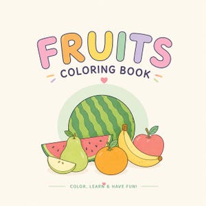 May include: A coloring book cover featuring the text FRUITS COLORING BOOK and COLOR, LEARN & HAVE FUN! with a central illustration of a watermelon, a pear, a slice of pear, an orange, a banana, and an apple in soft, pastel-toned colors.