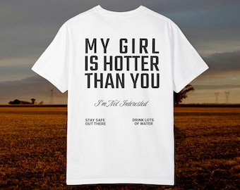 Mein Mädchen ist heißer als du Grafik-T-Shirt | Lustiges Statement Shirt