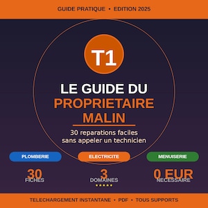 Puede incluir: Una guía titulada "LE GUIDE DU PROPRIETAIRE MALIN" con el texto "30 reparations faciles sans appeler un technicien". La portada es azul oscuro y naranja con el texto "T1" en un círculo. La guía cubre fontanería, electricidad y carpintería.